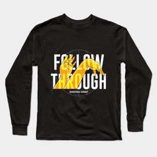 Shooters Shoot - Follow Through (White Text) Long Sleeve T-Shirt